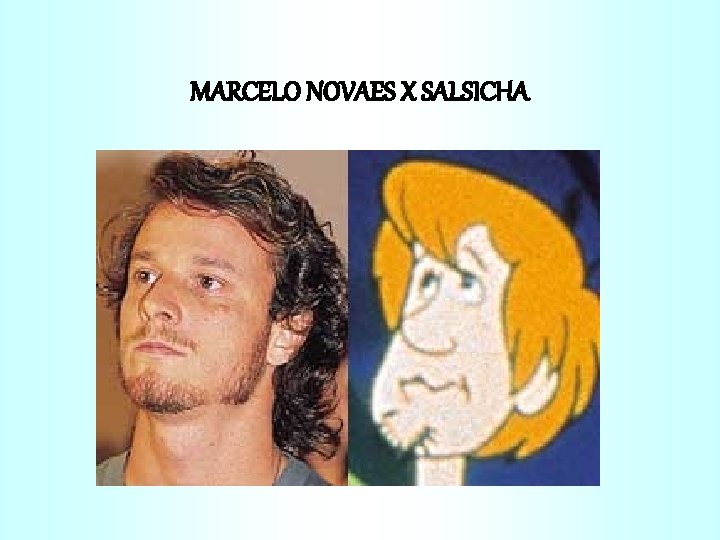 MARCELO NOVAES X SALSICHA 