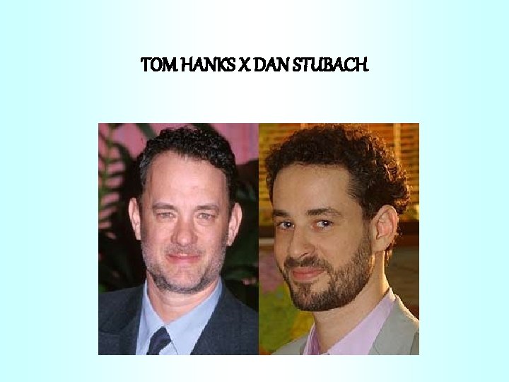 TOM HANKS X DAN STUBACH 