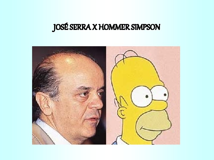 JOSÉ SERRA X HOMMER SIMPSON 