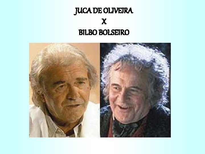 JUCA DE OLIVEIRA X BILBO BOLSEIRO 