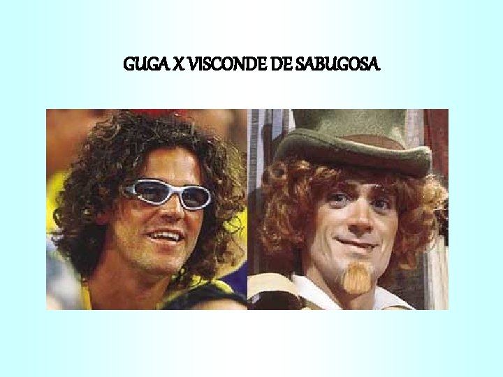 GUGA X VISCONDE DE SABUGOSA 