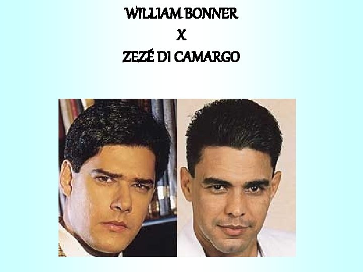 WILLIAM BONNER X ZEZÉ DI CAMARGO 