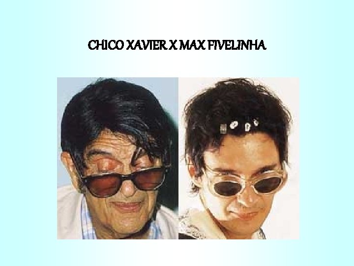 CHICO XAVIER X MAX FIVELINHA 