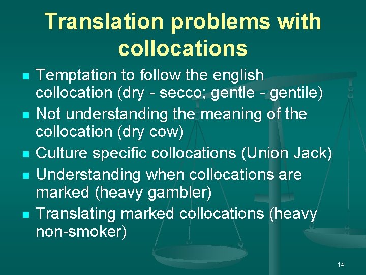 Translation problems with collocations n n n Temptation to follow the english collocation (dry
