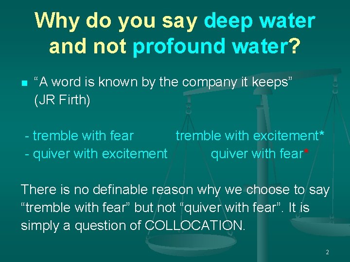 Why do you say deep water and not profound water? n “A word is