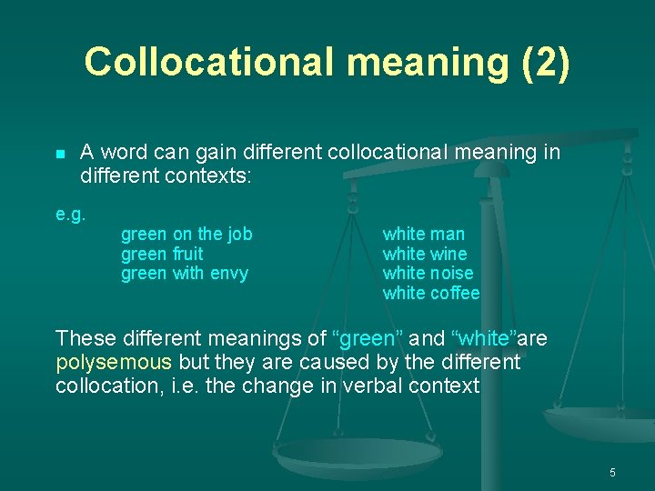 Collocational meaning (2) n A word can gain different collocational meaning in different contexts: