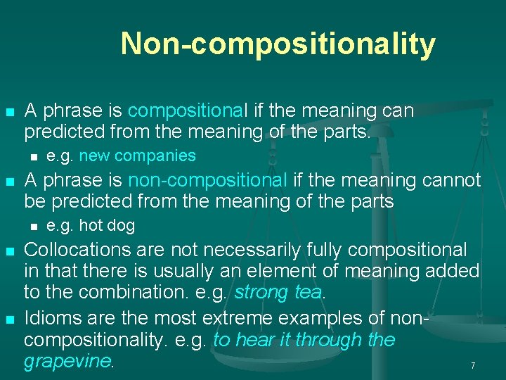 Non-compositionality n A phrase is compositional if the meaning can predicted from the meaning