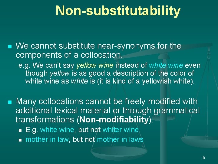 Non-substitutability n We cannot substitute near-synonyms for the components of a collocation. e. g.