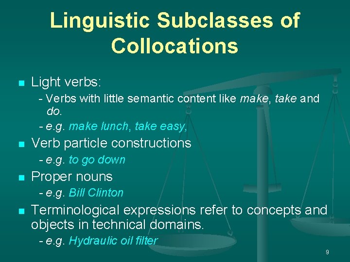 Linguistic Subclasses of Collocations n Light verbs: - Verbs with little semantic content like