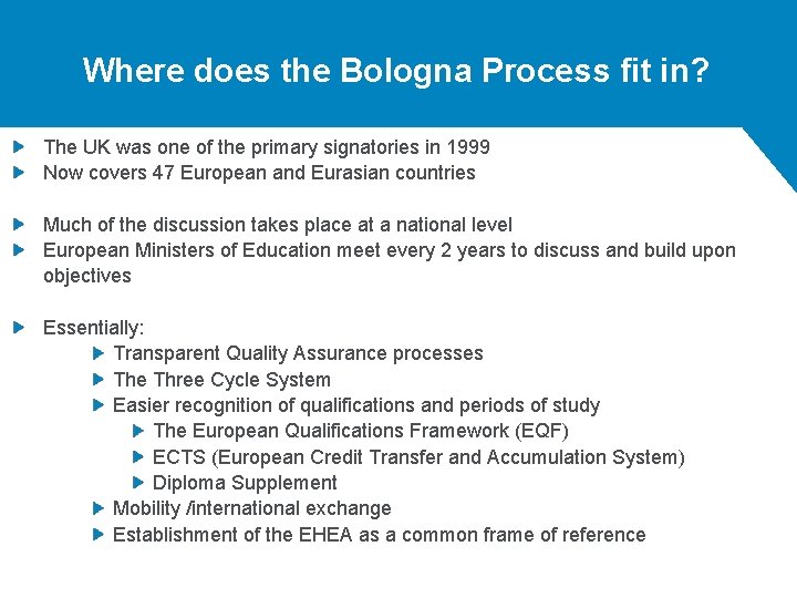 Where does the Bologna Process fit in? The UK was one of the primary Where does the Bologna Process fit in? The UK was one of the primary