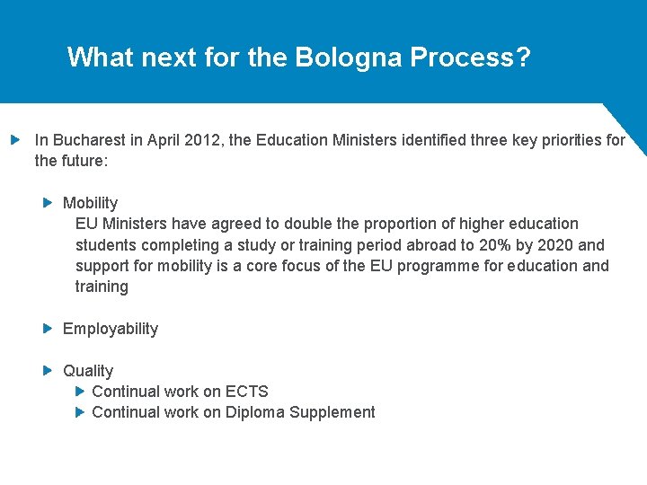 What next for the Bologna Process? In Bucharest in April 2012, the Education Ministers What next for the Bologna Process? In Bucharest in April 2012, the Education Ministers
