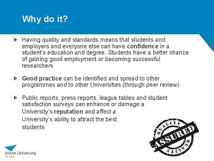 Why do it? Having quality and standards means that students and employers and everyone Why do it? Having quality and standards means that students and employers and everyone