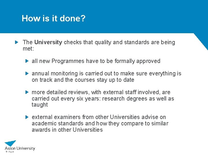 How is it done? The University checks that quality and standards are being met: How is it done? The University checks that quality and standards are being met: