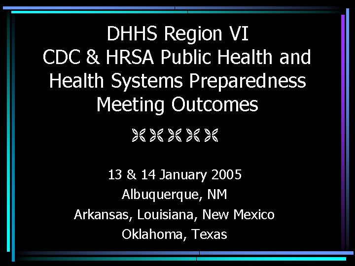 DHHS Region VI CDC & HRSA Public Health and Health Systems Preparedness Meeting Outcomes