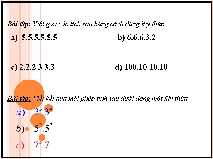 Bài tập: Viết gọn các tích sau bằng cách dùng lũy thừa a) 5.