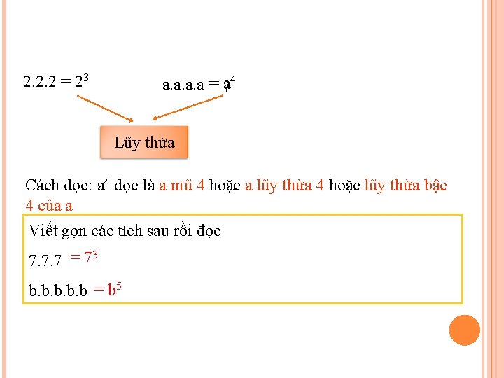 2. 2. 2 = 23 a. a = a? 4 Lũy thừa Cách đọc: