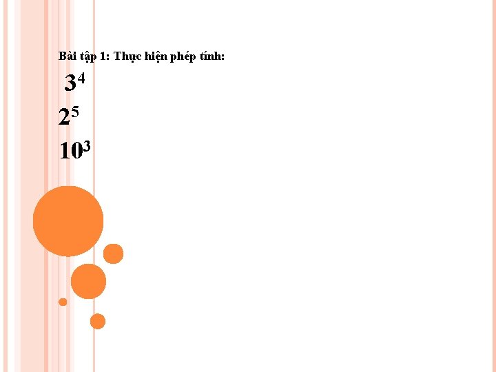 Bài tập 1: Thực hiện phép tính: 34 25 103 