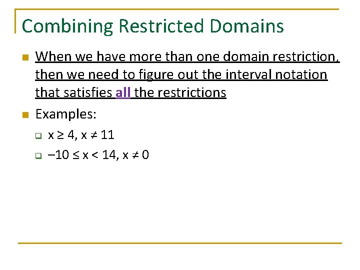 Combining Restricted Domains n n When we have more than one domain restriction, then