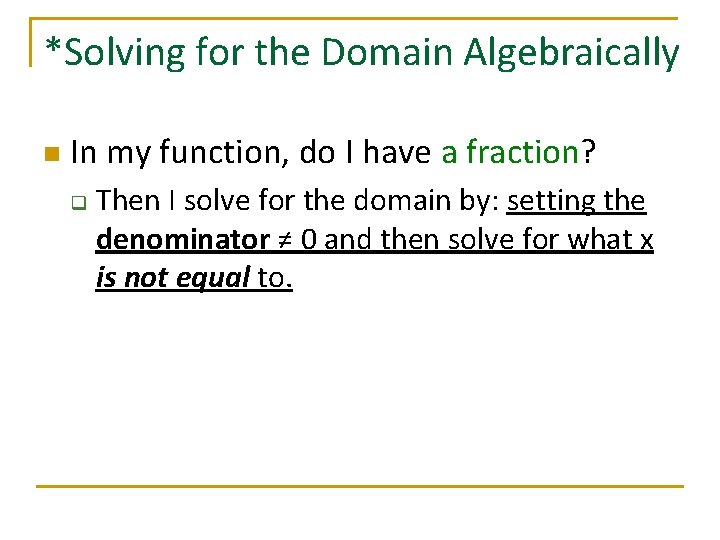 *Solving for the Domain Algebraically n In my function, do I have a fraction?