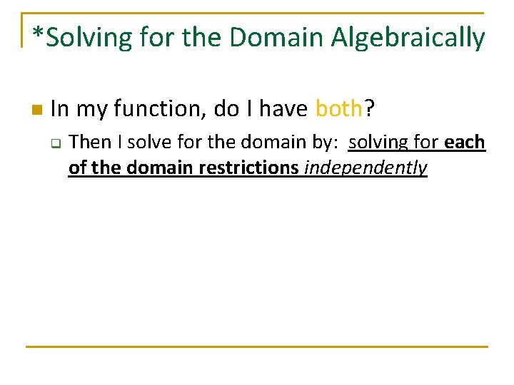 *Solving for the Domain Algebraically n In my function, do I have both? q