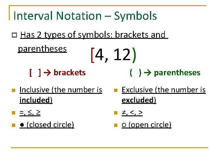 Interval Notation – Symbols p Has 2 types of symbols: brackets and parentheses [4,