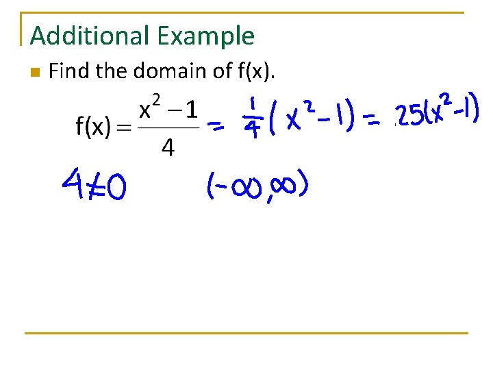 Additional Example n Find the domain of f(x). 