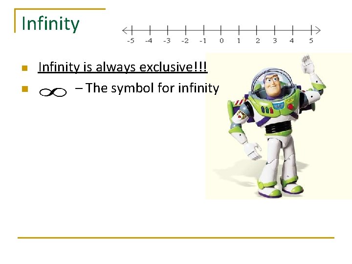 Infinity n n Infinity is always exclusive!!! – The symbol for infinity 