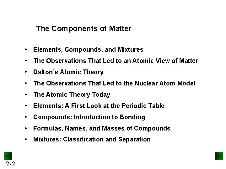 The Components of Matter • Elements, Compounds, and Mixtures • The Observations That Led