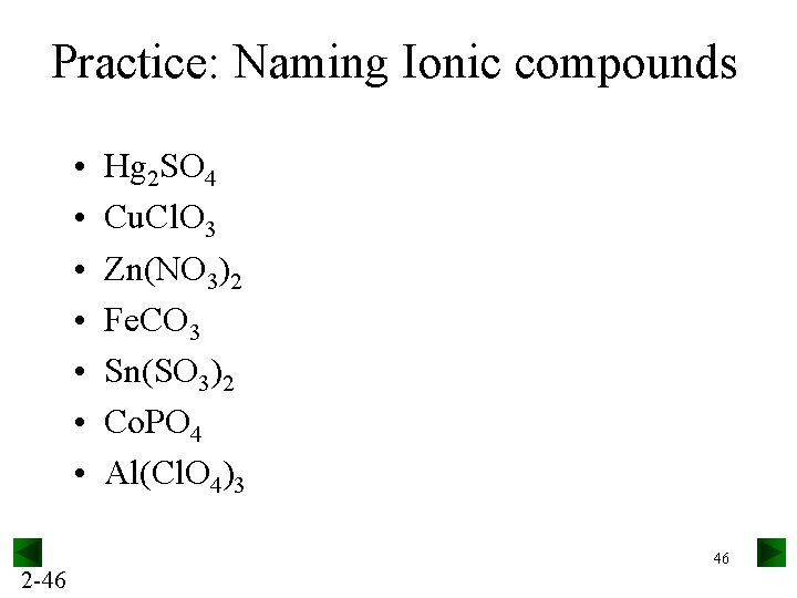 Practice: Naming Ionic compounds • • 2 -46 Hg 2 SO 4 Cu. Cl.