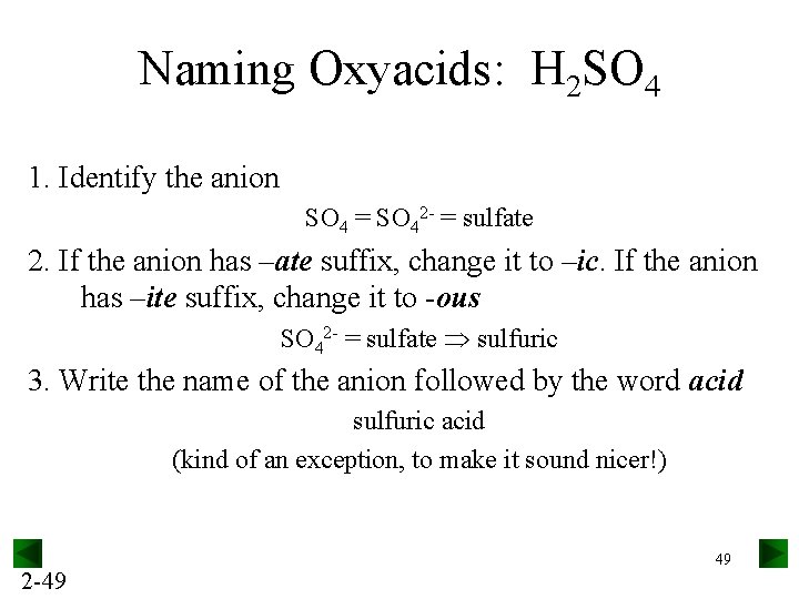Naming Oxyacids: H 2 SO 4 1. Identify the anion SO 4 = SO