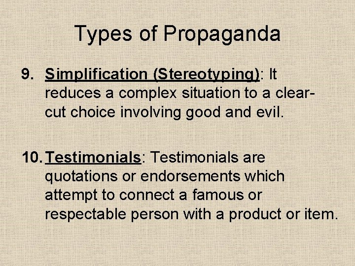 Types of Propaganda 9. Simplification (Stereotyping): It reduces a complex situation to a clearcut