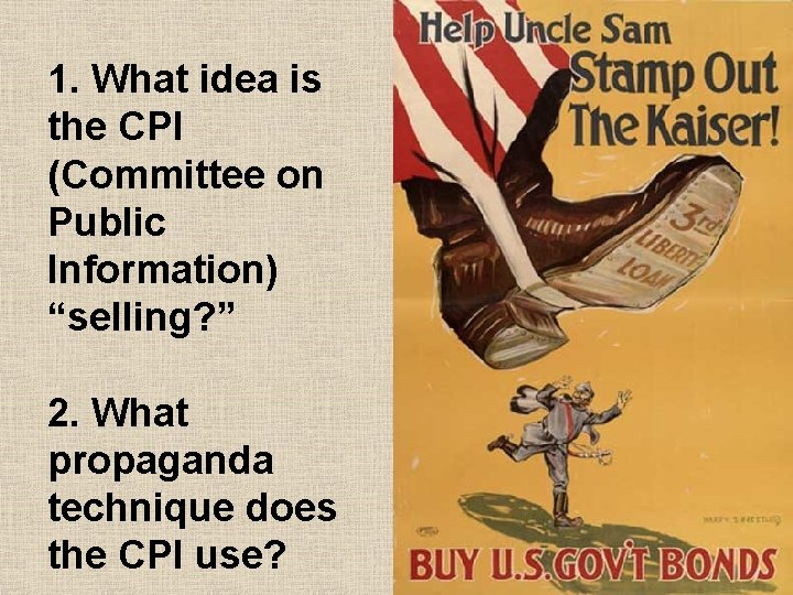 1. What idea is the CPI (Committee on Public Information) “selling? ” 2. What