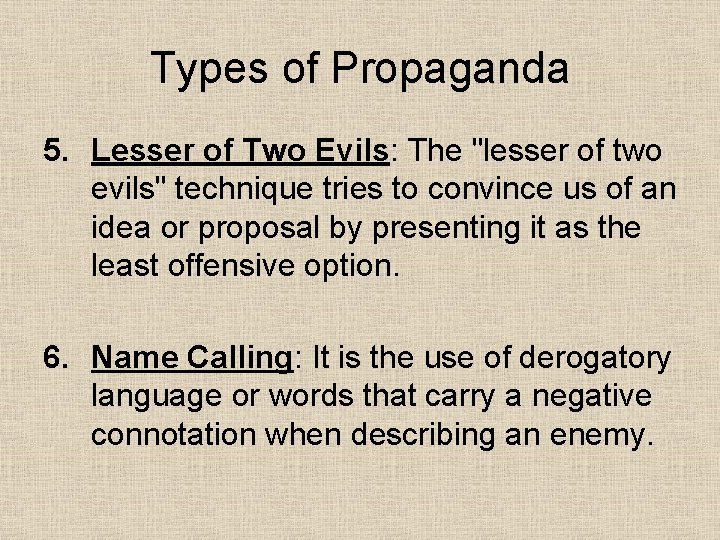 Types of Propaganda 5. Lesser of Two Evils: The "lesser of two evils" technique