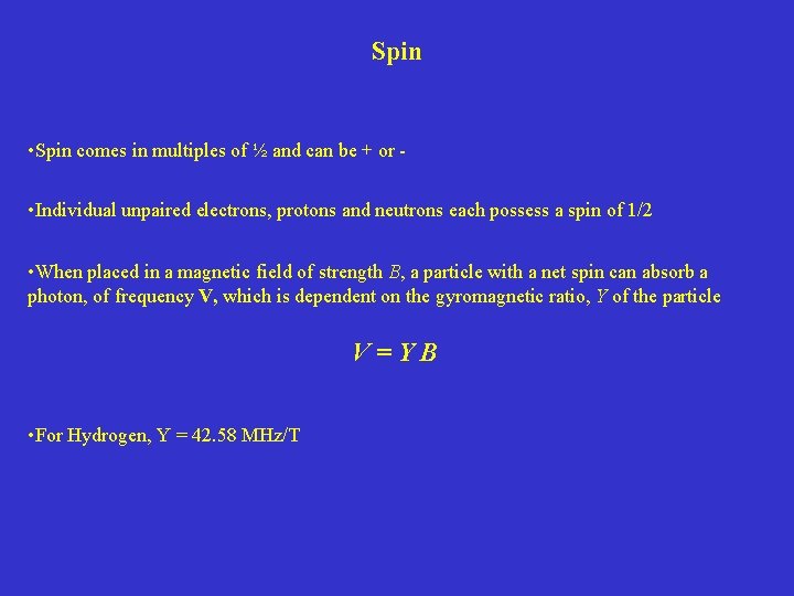 Spin • Spin comes in multiples of ½ and can be + or •