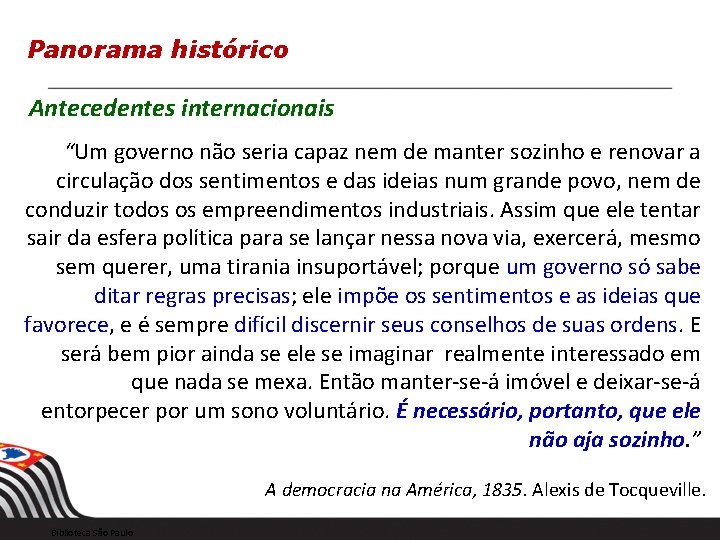 Panorama histórico Antecedentes internacionais “Um governo não seria capaz nem de manter sozinho e