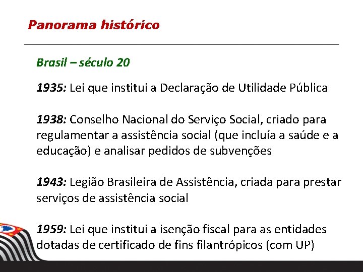Panorama histórico Brasil – século 20 1935: Lei que institui a Declaração de Utilidade