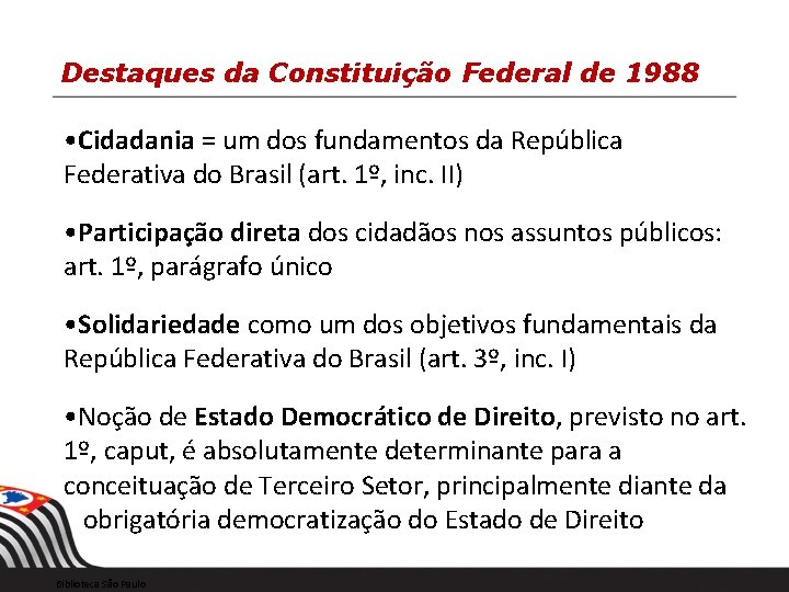 Destaques da Constituição Federal de 1988 • Cidadania = um dos fundamentos da República