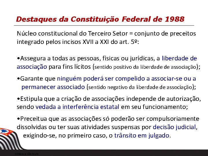 Destaques da Constituição Federal de 1988 Núcleo constitucional do Terceiro Setor = conjunto de