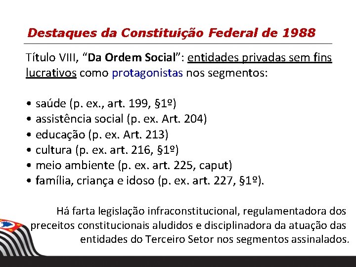 Destaques da Constituição Federal de 1988 Título VIII, “Da Ordem Social”: entidades privadas sem