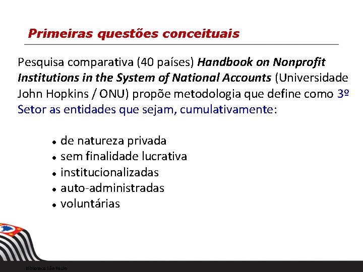 Primeiras questões conceituais Pesquisa comparativa (40 países) Handbook on Nonprofit Institutions in the System