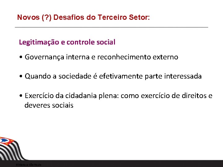 Novos (? ) Desafios do Terceiro Setor: Legitimação e controle social • Governança interna