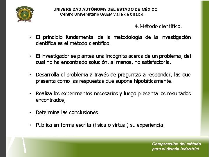 UNIVERSIDAD AUTÓNOMA DEL ESTADO DE MÉXICO Centro Universitario UAEM Valle de Chalco. 4. Método