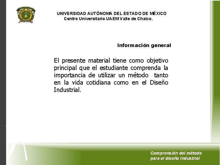 UNIVERSIDAD AUTÓNOMA DEL ESTADO DE MÉXICO Centro Universitario UAEM Valle de Chalco. Información general
