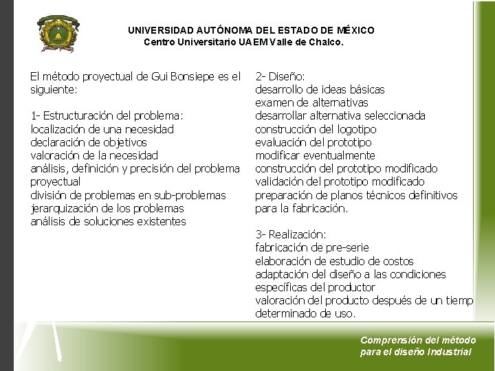 UNIVERSIDAD AUTÓNOMA DEL ESTADO DE MÉXICO Centro Universitario UAEM Valle de Chalco. El método