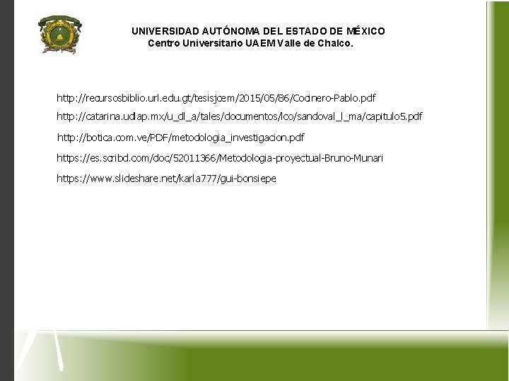 UNIVERSIDAD AUTÓNOMA DEL ESTADO DE MÉXICO Centro Universitario UAEM Valle de Chalco. http: //recursosbiblio.