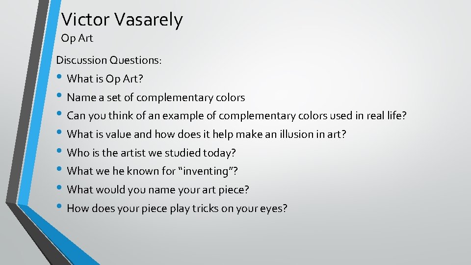 Victor Vasarely Op Art Discussion Questions: • What is Op Art? • Name a