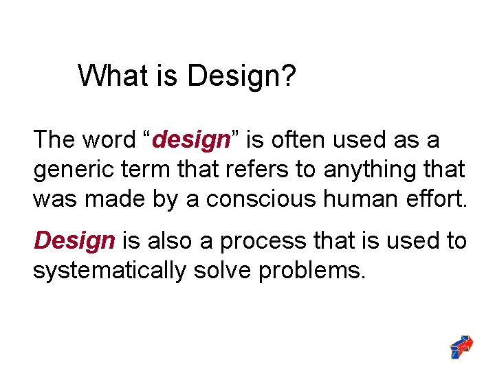 What is Design? The word “design” is often used as a generic term that