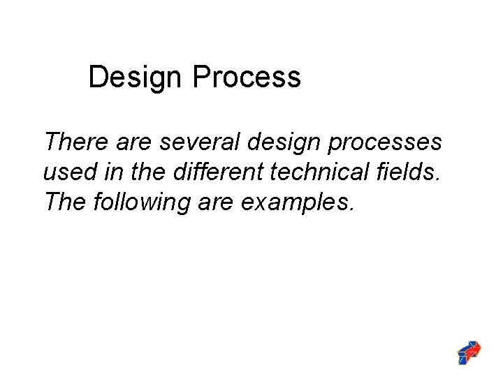 Design Process There are several design processes used in the different technical fields. The