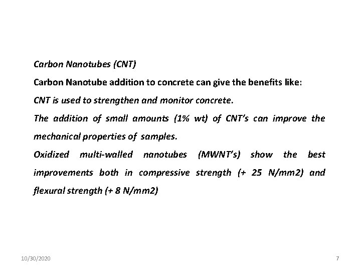 Carbon Nanotubes (CNT) Carbon Nanotube addition to concrete can give the benefits like: CNT