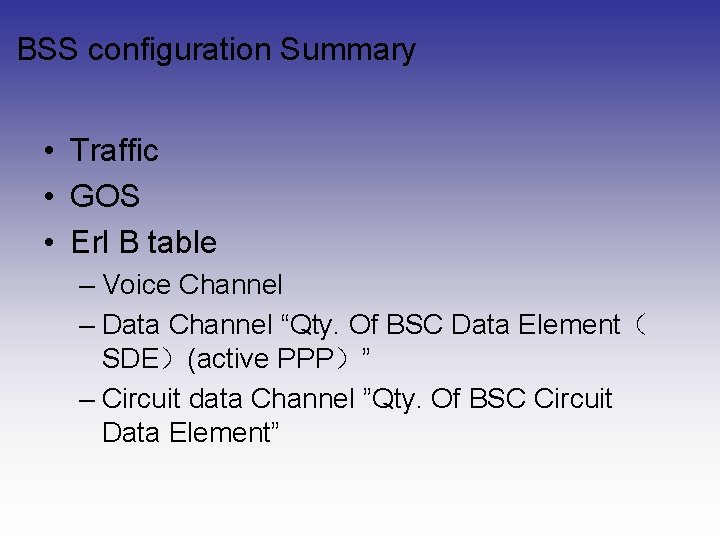 BSS configuration Summary • Traffic • GOS • Erl B table – Voice Channel BSS configuration Summary • Traffic • GOS • Erl B table – Voice Channel